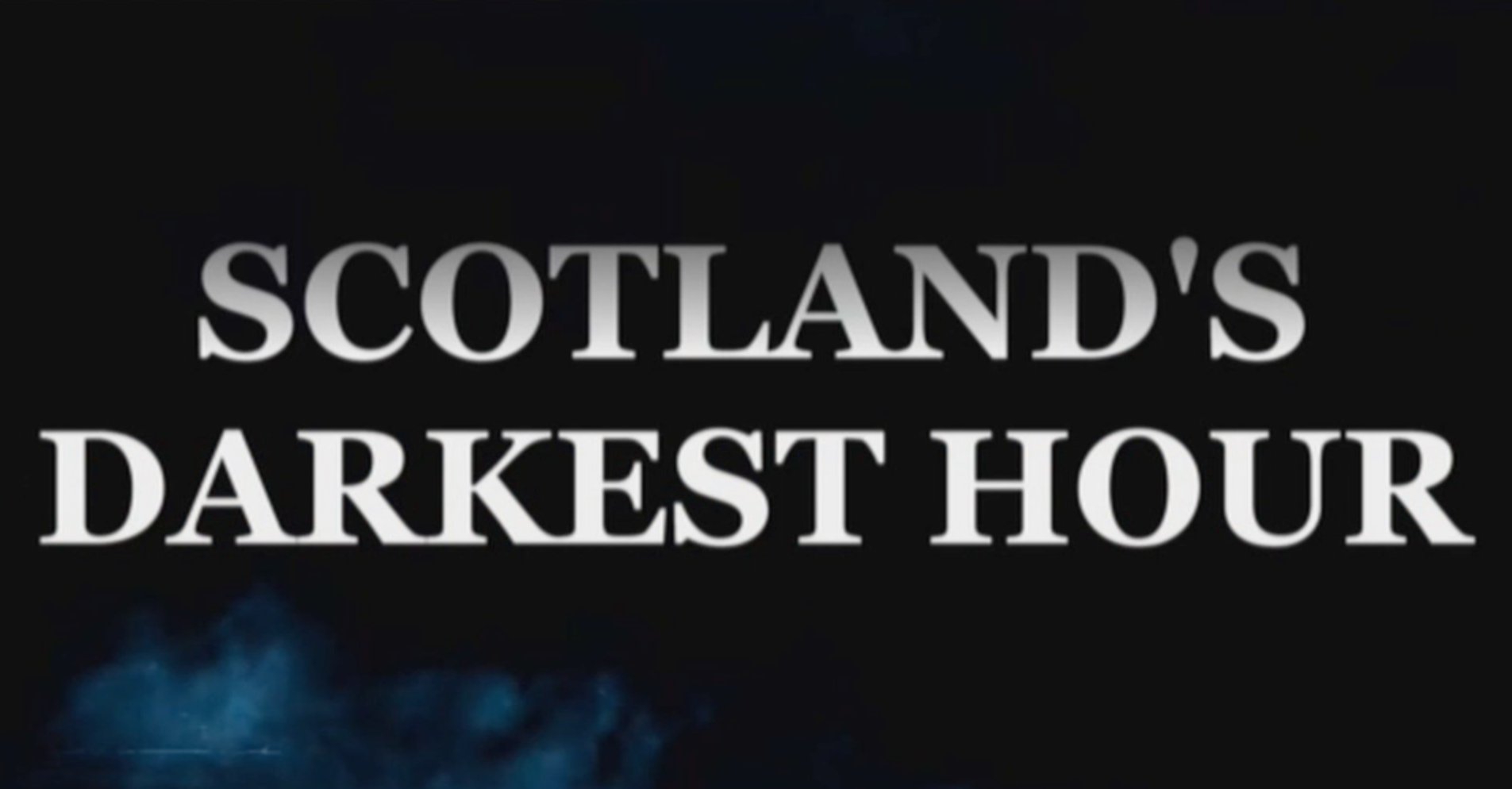 Scotland’s Darkest Hour